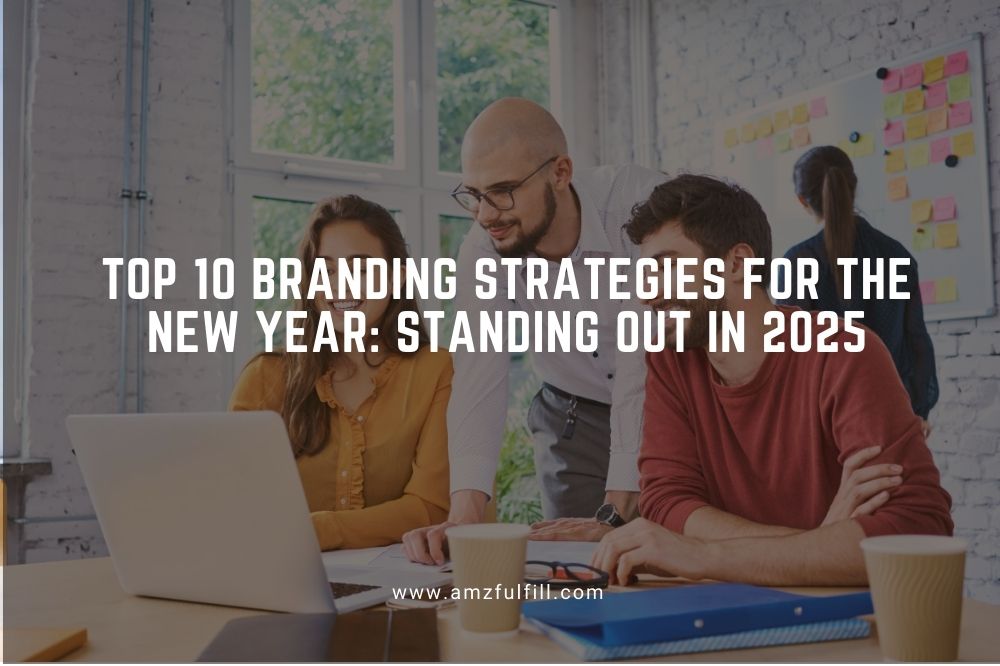 Top 10 Branding Strategies for the New Year Standing Out in 2025
